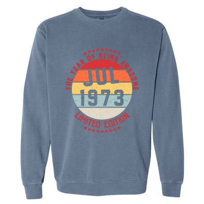 Jul 1973 Birthday The Year Of Being Awesome Gift Garment-Dyed Sweatshirt