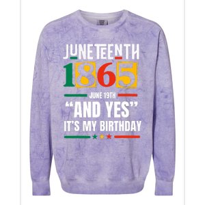 Juneteenth 1865 Black History Month And Yes ItS My Birthday Colorblast Crewneck Sweatshirt