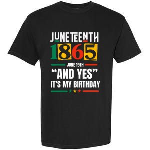 Juneteenth 1865 Black History Month And Yes ItS My Birthday Garment-Dyed Heavyweight T-Shirt