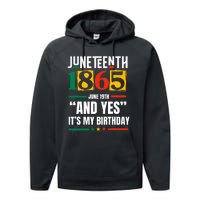 Juneteenth 1865 Black History Month And Yes ItS My Birthday Performance Fleece Hoodie