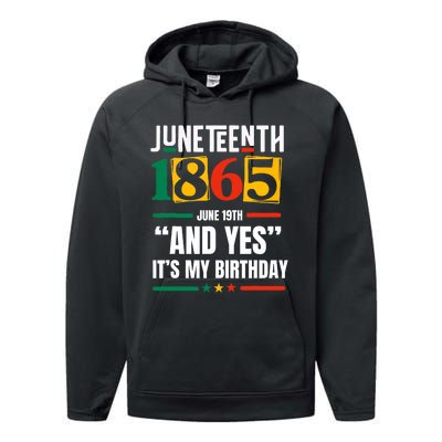 Juneteenth 1865 Black History Month And Yes ItS My Birthday Performance Fleece Hoodie