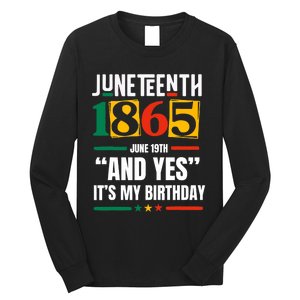 Juneteenth 1865 Black History Month And Yes ItS My Birthday Long Sleeve Shirt