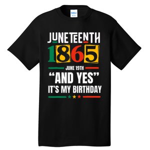 Juneteenth 1865 Black History Month And Yes ItS My Birthday Tall T-Shirt