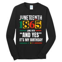 Juneteenth 1865 Black History Month And Yes ItS My Birthday Tall Long Sleeve T-Shirt