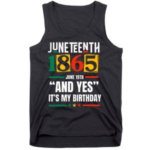 Juneteenth 1865 Black History Month And Yes ItS My Birthday Tank Top