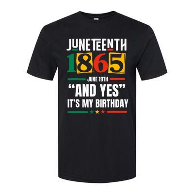 Juneteenth 1865 Black History Month And Yes ItS My Birthday Softstyle® CVC T-Shirt