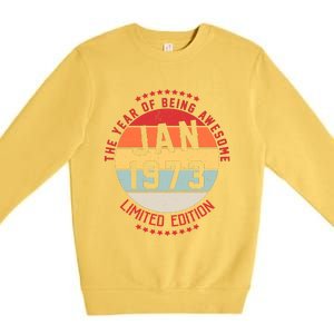 Jan 1973 Birthday The Year Of Being Awesome Gift Premium Crewneck Sweatshirt