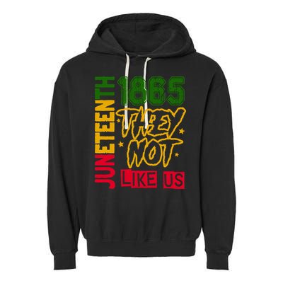 Juneteenth 1865 Black History Month They Not Like Us Garment-Dyed Fleece Hoodie