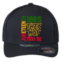 Juneteenth 1865 Black History Month They Not Like Us Flexfit Unipanel Trucker Cap