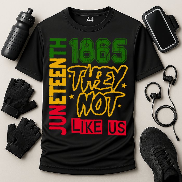 Juneteenth 1865 Black History Month They Not Like Us Performance Shirt