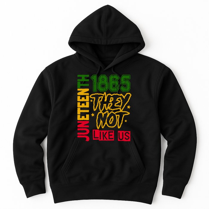 Juneteenth 1865 Black History Month They Not Like Us Hoodie