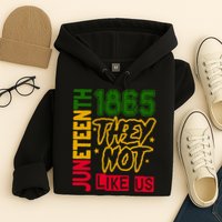 Juneteenth 1865 Black History Month They Not Like Us Hoodie