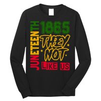 Juneteenth 1865 Black History Month They Not Like Us Long Sleeve Shirt