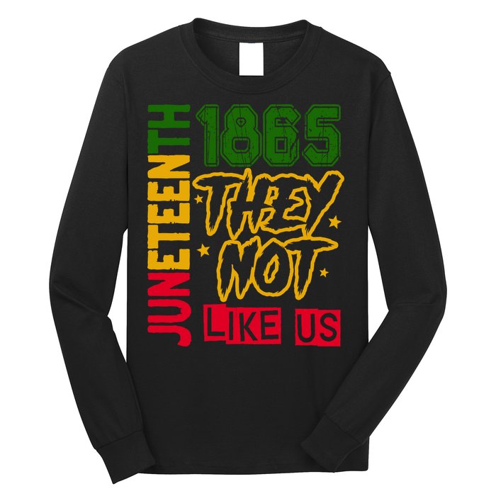 Juneteenth 1865 Black History Month They Not Like Us Long Sleeve Shirt