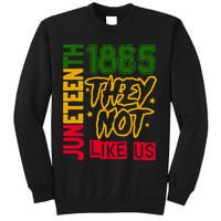 Juneteenth 1865 Black History Month They Not Like Us Sweatshirt