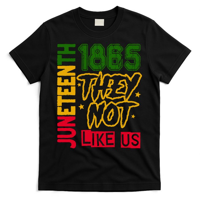 Juneteenth 1865 Black History Month They Not Like Us T-Shirt