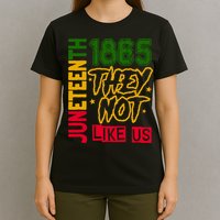 Juneteenth 1865 Black History Month They Not Like Us T-Shirt
