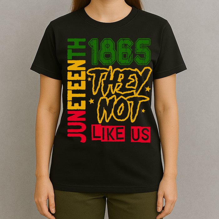 Juneteenth 1865 Black History Month They Not Like Us T-Shirt