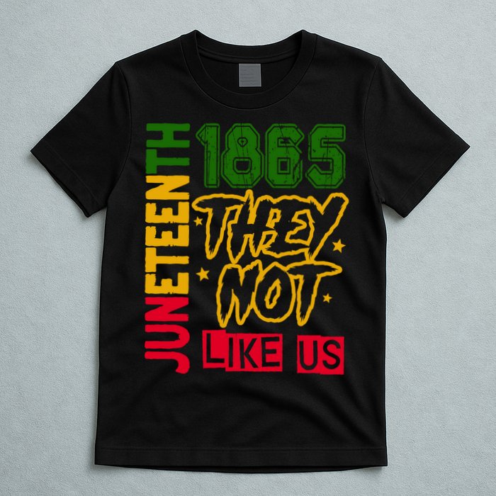 Juneteenth 1865 Black History Month They Not Like Us T-Shirt