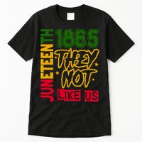 Juneteenth 1865 Black History Month They Not Like Us Tall T-Shirt
