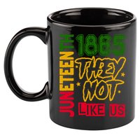 Juneteenth 1865 Black History Month They Not Like Us 11oz C Handle Ceramic Mug