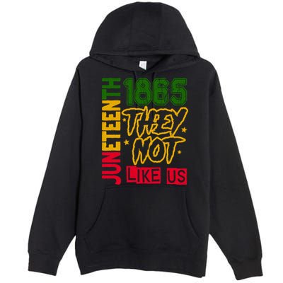 Juneteenth 1865 Black History Month They Not Like Us Premium Pullover Hoodie