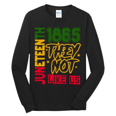 Juneteenth 1865 Black History Month They Not Like Us Tall Long Sleeve T-Shirt