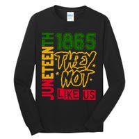 Juneteenth 1865 Black History Month They Not Like Us Tall Long Sleeve T-Shirt