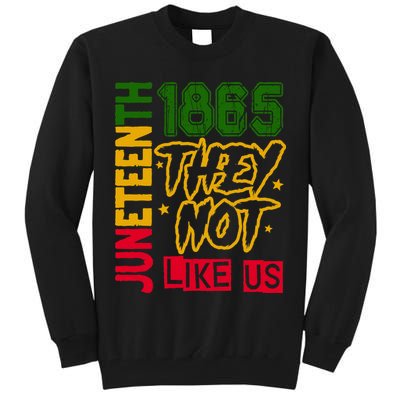 Juneteenth 1865 Black History Month They Not Like Us Tall Sweatshirt