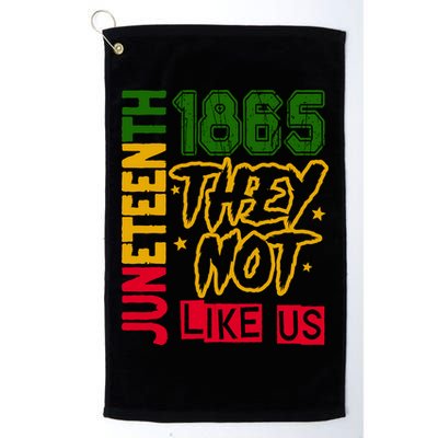 Juneteenth 1865 Black History Month They Not Like Us Golf Towel