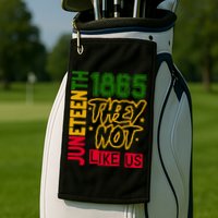 Juneteenth 1865 Black History Month They Not Like Us Golf Towel
