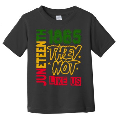Juneteenth 1865 Black History Month They Not Like Us Toddler T-Shirt