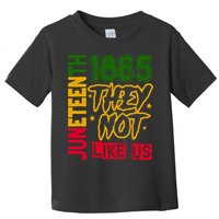 Juneteenth 1865 Black History Month They Not Like Us Toddler T-Shirt