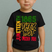 Juneteenth 1865 Black History Month They Not Like Us Toddler T-Shirt