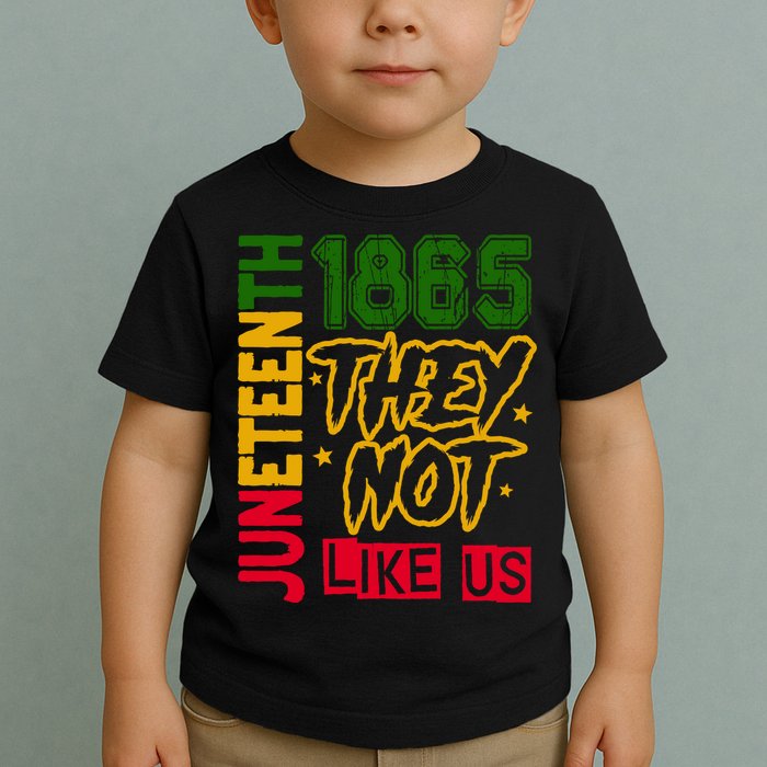 Juneteenth 1865 Black History Month They Not Like Us Toddler T-Shirt