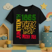 Juneteenth 1865 Black History Month They Not Like Us Toddler T-Shirt