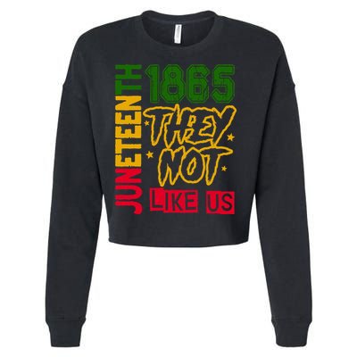 Juneteenth 1865 Black History Month They Not Like Us Cropped Pullover Crew