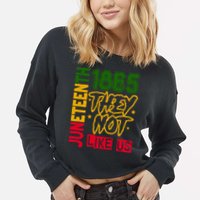 Juneteenth 1865 Black History Month They Not Like Us Cropped Pullover Crew