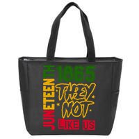 Juneteenth 1865 Black History Month They Not Like Us Zip Tote Bag