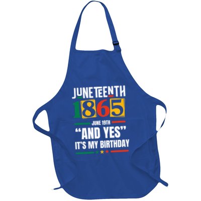 Junenth 1865 Black History Month And Yes ItS My Birthday Cute Gift Full-Length Apron With Pockets