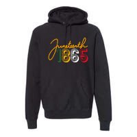 Junenth 1865 Is My Independence Black Women Black Pride Premium Hoodie