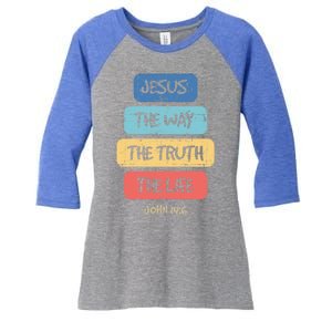 John 14:6 Jesus The Way Truth Life Bible Lover Christian Gift Women's Tri-Blend 3/4-Sleeve Raglan Shirt