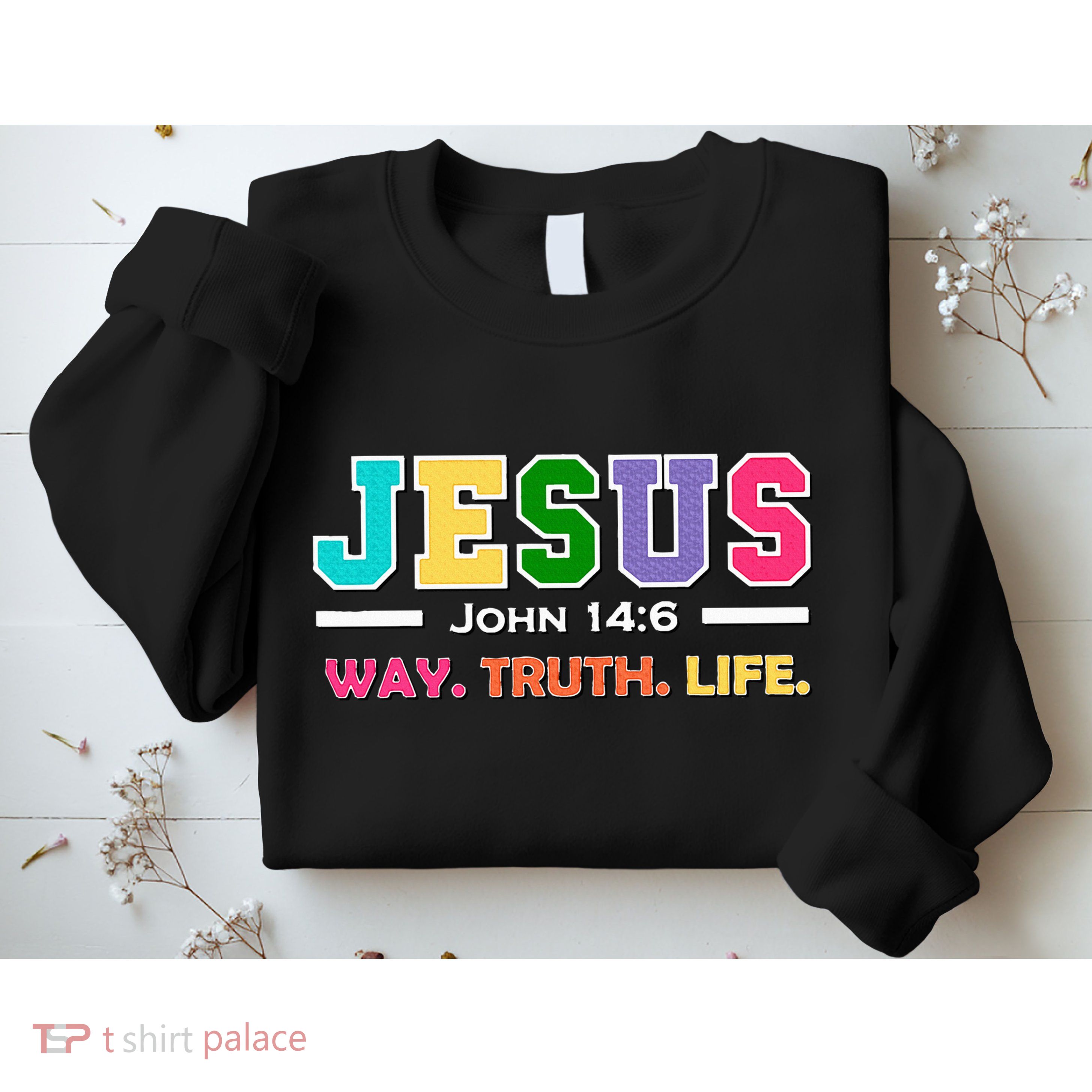 John 146 Jesus Is The Way Truth And Life His Banner Is Love Sweatshirt
