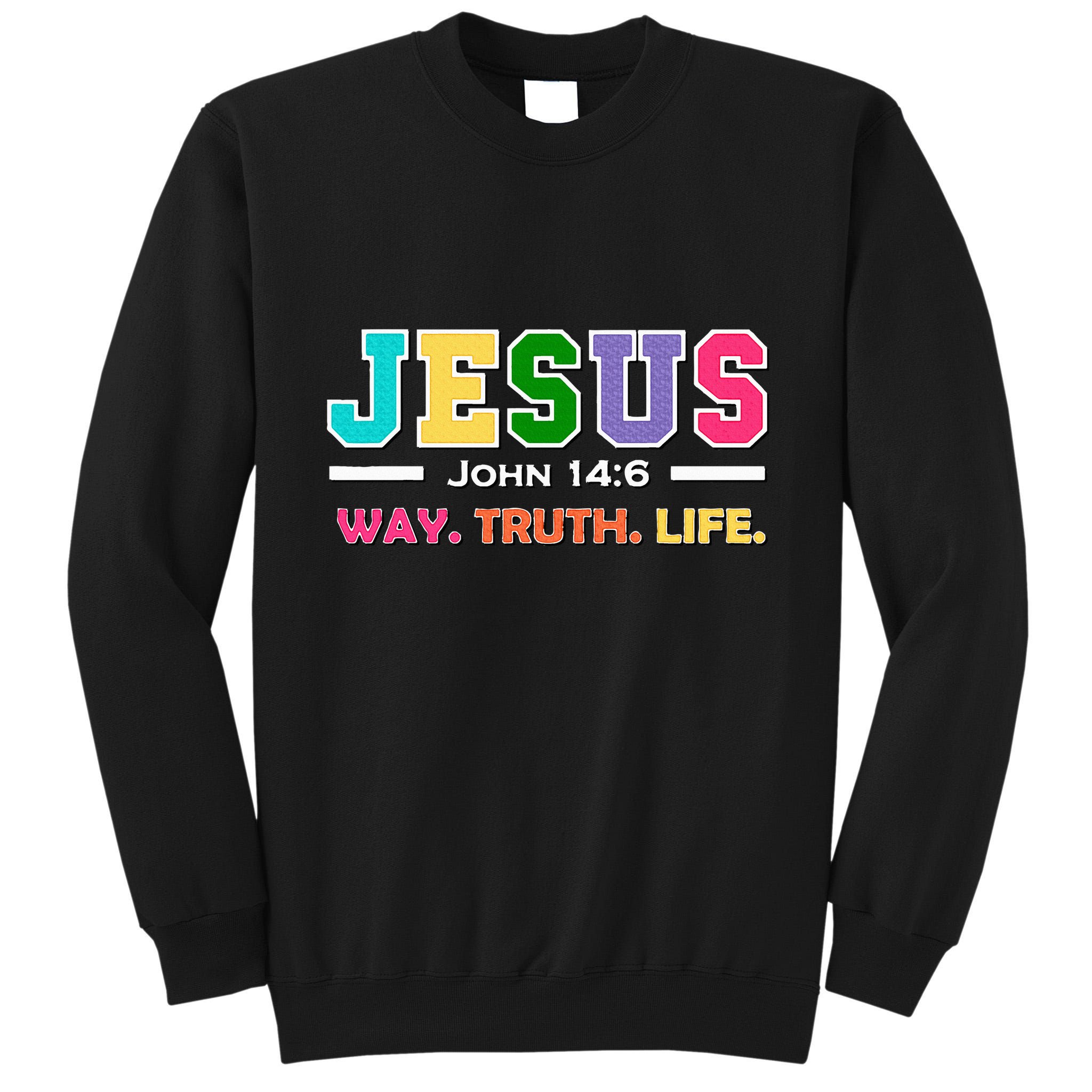 John 146 Jesus Is The Way Truth And Life His Banner Is Love Tall Sweatshirt
