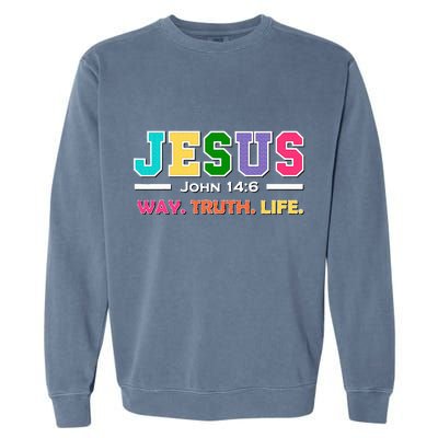 John 146 Jesus Is The Way Truth And Life His Banner Is Love Garment-Dyed Sweatshirt