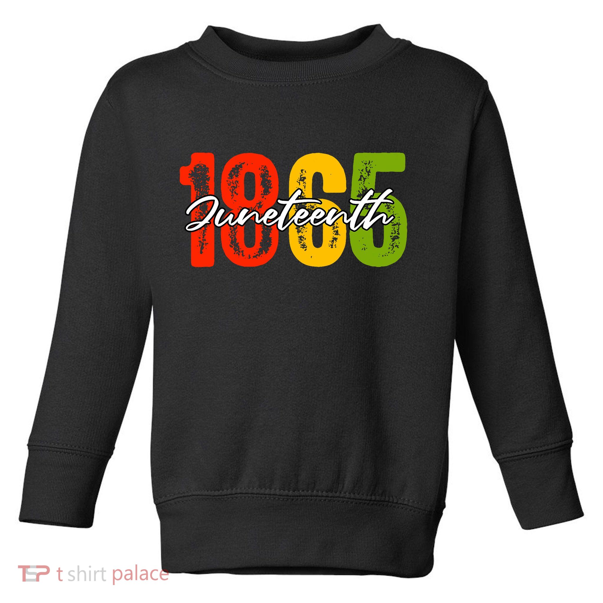 Juneteenth 1865 Toddler Sweatshirt