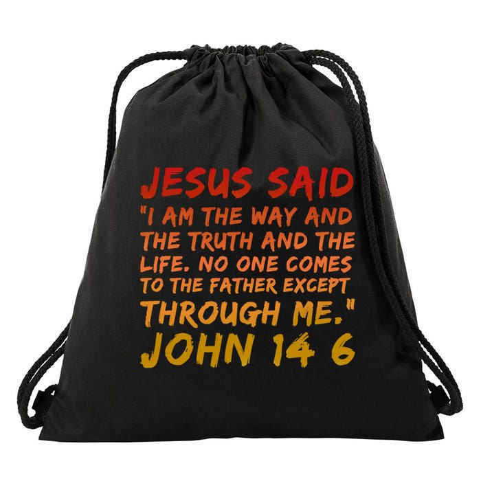John 14:6 Jesus Said I Am The Way The Truth And The Life Cool Gift Drawstring Bag