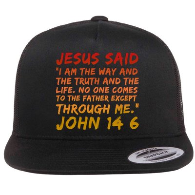 John 14:6 Jesus Said I Am The Way The Truth And The Life Cool Gift Flatbill Hat
