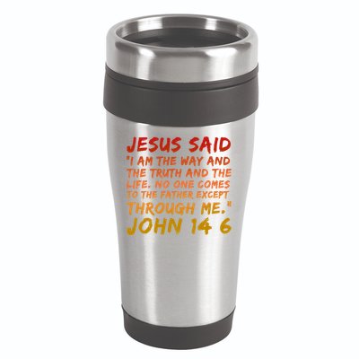 John 14:6 Jesus Said I Am The Way The Truth And The Life Cool Gift 16oz Travel Tumbler