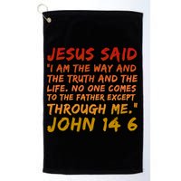John 14:6 Jesus Said I Am The Way The Truth And The Life Cool Gift Golf Towel